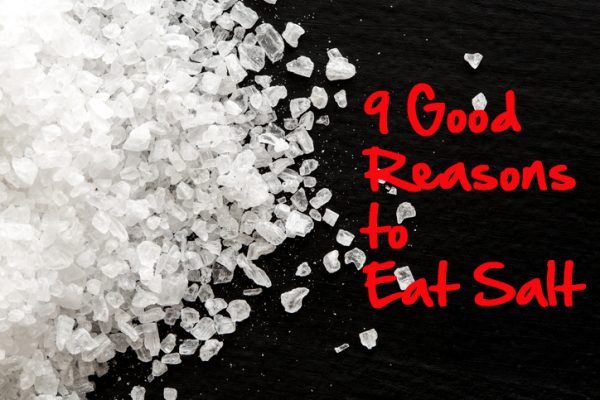 9 Good Reasons to Eat Salt